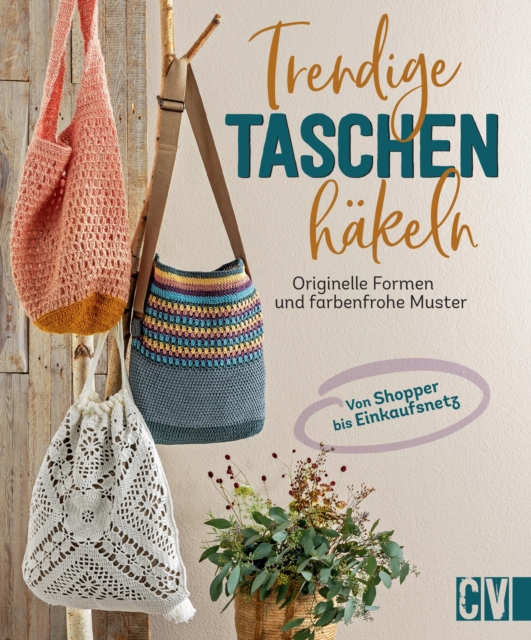 Trendige Taschen hakeln : Originelle Formen und farbenfrohe Muster, PDF eBook