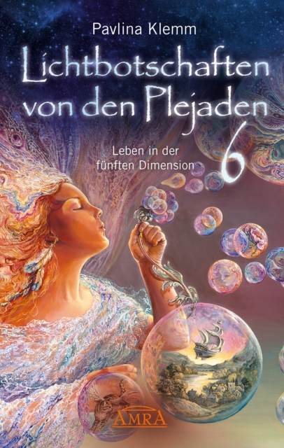 Lichtbotschaften von den Plejaden Band 6: Leben in der funften Dimension [von der SPIEGEL-Bestseller-Autorin], EPUB eBook