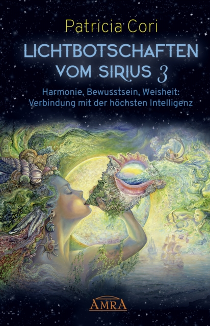 Lichtbotschaften vom Sirius Band 3. Harmonie, Bewusstsein, Weisheit: Verbindung mit der hochsten Intelligenz, EPUB eBook