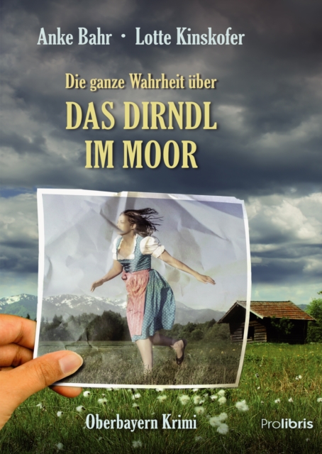 Die ganze Wahrheit uber das Dirndl im Moor : Oberbayern Krimi, EPUB eBook