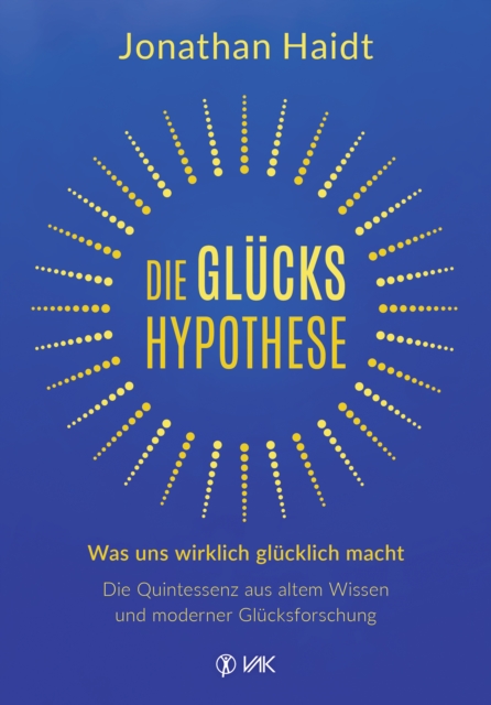 Die Gluckshypothese : Was uns wirklich glucklich macht: Die Quintessenz aus altem Wissen und moderner Glucksforschung, EPUB eBook