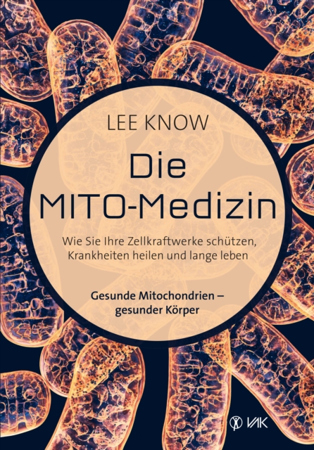 Die Mito-Medizin : Wie Sie Ihre Zellkraftwerke schutzen, Krankheiten heilen und lange leben. Gesunde Mitochondrien - gesunder Korper, PDF eBook