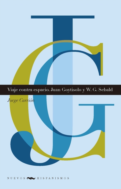 Viaje contra espacio. Juan Goytisolo y W. G. Sebald, EPUB eBook