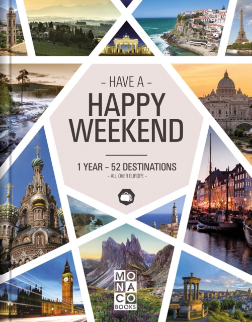 Happy Weekend : 1 Year - 52 Destinations - All over Europe, Hardback Book