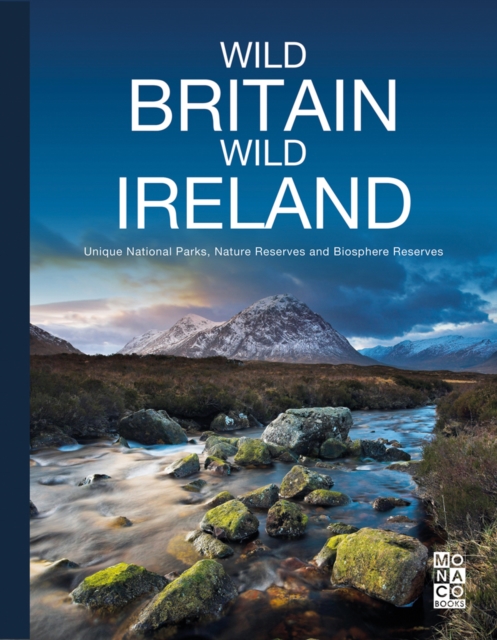 Wild Britain | Wild Ireland : Unique National Parks, Nature Reserves and Biosphere Reserves, Hardback Book
