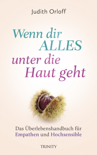 Wenn dir alles unter die Haut geht : Das Uberlebenshandbuch fur Empathen und Hochsensible, EPUB eBook