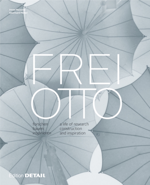 Frei Otto : forschen, bauen, inspirieren / a life of research, construction and inspiration, Hardback Book