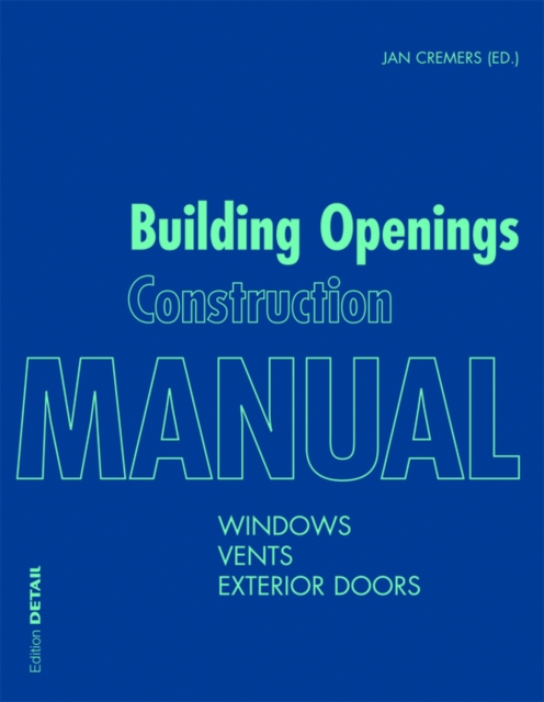 Building Openings Construction Manual : Windows, Vents, Exterior Doors, Paperback / softback Book