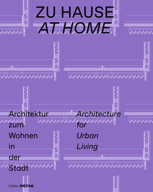 Zu Hause / At Home : Architektur zum Wohnen in der Stadt / Architecture for Urban Living, Paperback / softback Book
