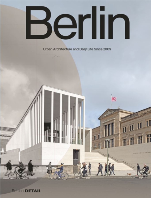 Berlin : Urban Architecture and Daily Life 2009-2022, Paperback / softback Book