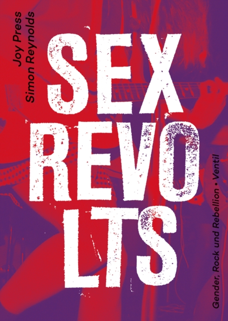 Sex Revolts : Gender, Rock und Rebellion, EPUB eBook