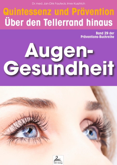 Augen-Gesundheit: Quintessenz und Pravention : Uber den Tellerrand hinaus, EPUB eBook