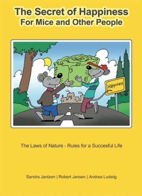 The Secret of Happiness : For Mice and Other People The Laws of Nature - Rules for a Successful Life, EPUB eBook