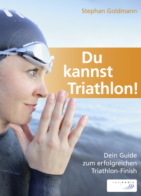 Du kannst Triathlon! : Dein Guide zum erfolgreichen Triathlon-Finish, EPUB eBook