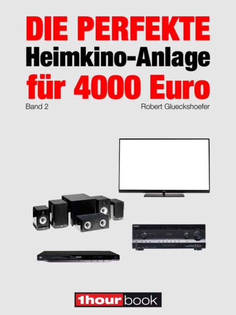 Die perfekte Heimkino-Anlage fur 4000 Euro (Band 2) : 1hourbook, EPUB eBook
