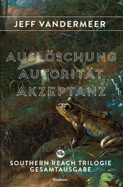 Autoritat. Ausloschung. Akzeptanz. : Die Southern Reach Trilogie in einem Band, EPUB eBook