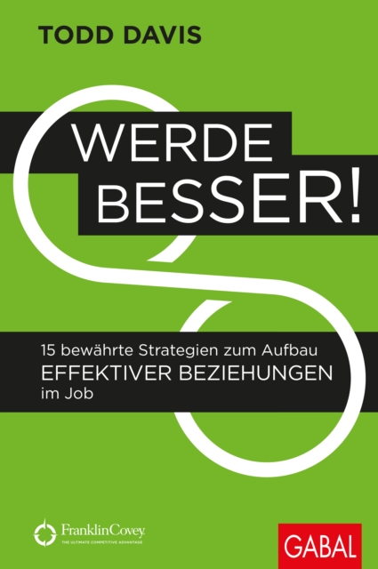 Werde besser! : 15 bewahrte Strategien zum Aufbau effektiver Beziehungen im Job, EPUB eBook