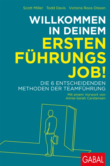 Willkommen in deinem ersten Fuhrungsjob! : Die 6 entscheidenden Methoden der Teamfuhrung, PDF eBook