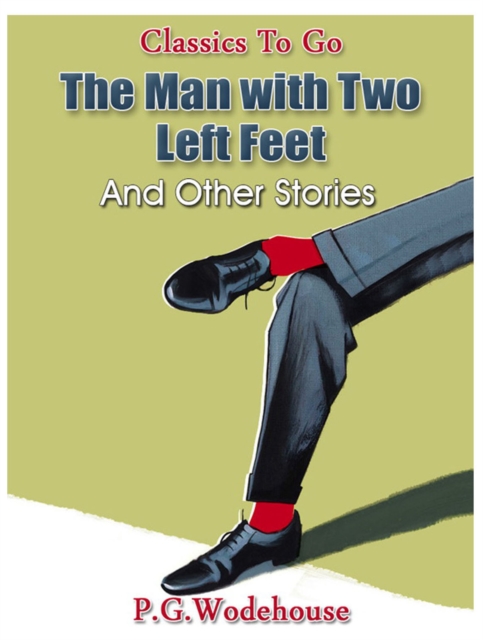 The Man with Two Left Feet, and Other Stories, EPUB eBook