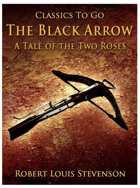The Black Arrow / A Tale of the Two Roses, EPUB eBook