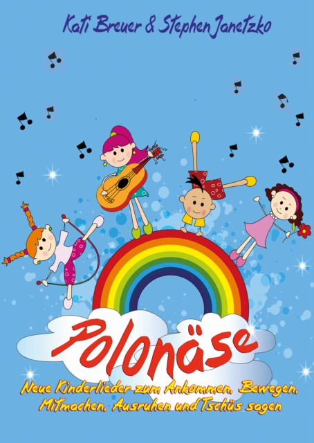 Polonase - Neue Kinderlieder zum Ankommen, Bewegen, Mitmachen, Ausruhen und Tschus sagen : Das Liederbuch mit allen Texten, Noten und Gitarrengriffen zum Mitsingen und Mitspielen, PDF eBook