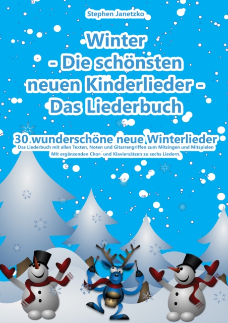 Winter  - Die schonsten neuen Kinderlieder - Das Liederbuch : 30 wunderschone neue Winterlieder. Mit erganzenden Chor- und Klaviersatzen zu sechs Liedern, PDF eBook