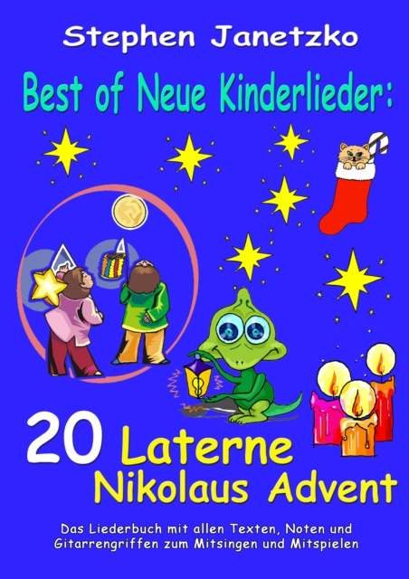 Best of Neue Kinderlieder - 20 Laterne Nikolaus Advent : Das Liederbuch mit allen Texten, Noten und Gitarrengriffen zum Mitsingen und Mitspielen, PDF eBook