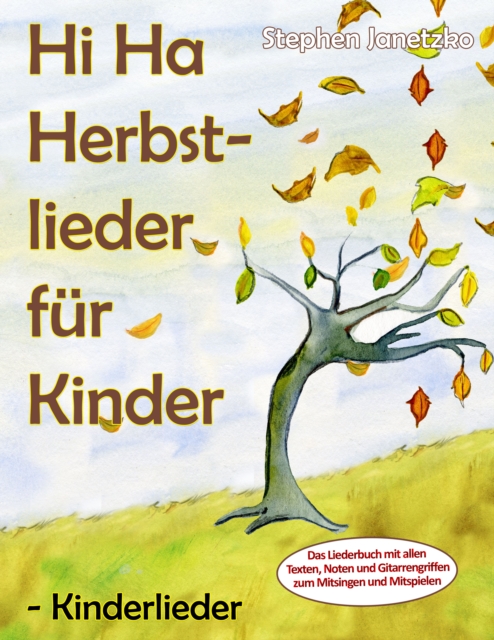 Hi Ha Herbstlieder fur Kinder - Kinderlieder : Das Liederbuch mit allen Texten, Noten und Gitarrengriffen zum Mitsingen und Mitspielen, PDF eBook