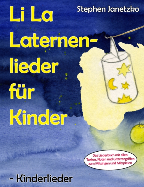 Li La Laternenlieder fur Kinder - Kinderlieder : Das Liederbuch mit allen Texten, Noten und Gitarrengriffen zum Mitsingen und Mitspielen, PDF eBook