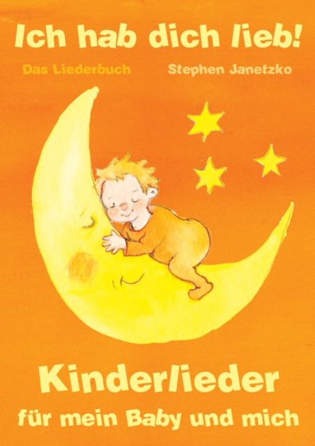 Ich hab dich lieb - Kinderlieder fur mein Baby und mich : Das Liederbuch mit allen Texten, Noten und Gitarrengriffen zum Mitsingen und Mitspielen, PDF eBook