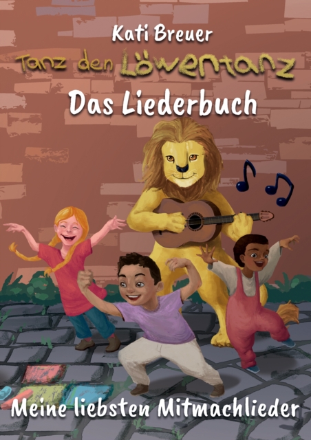 Tanz den Lowentanz! Meine liebsten Mitmachlieder : Das Liederbuch mit allen Texten, Noten und Gitarrengriffen zum Mitsingen und Mitspielen, PDF eBook