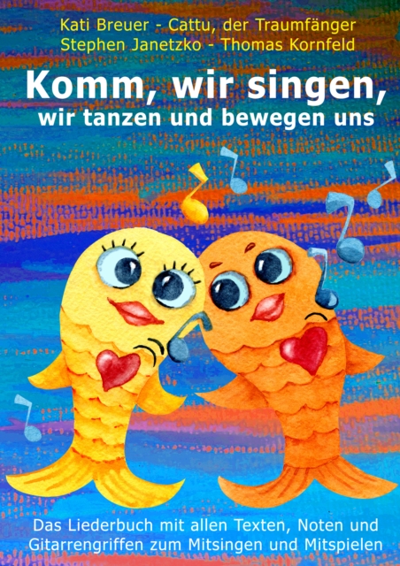 Komm, wir singen, wir tanzen und bewegen uns : Das Liederbuch mit allen Texten, Noten und Gitarrengriffen zum Mitsingen und Mitspielen, PDF eBook