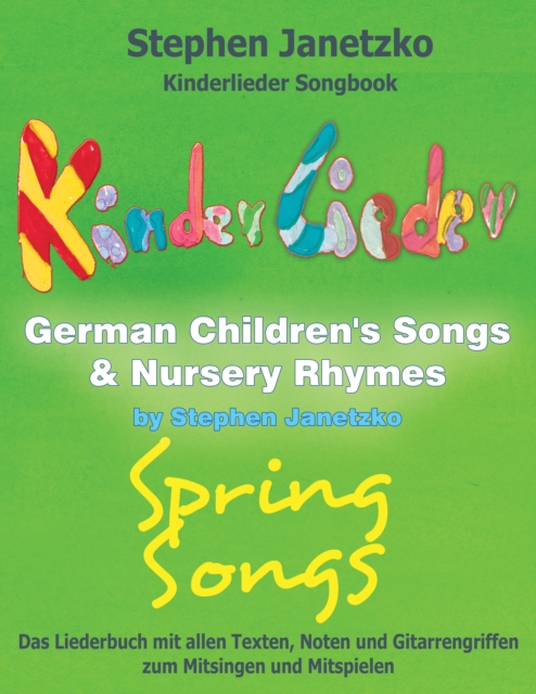 Kinderlieder Songbook - German Children's Songs & Nursery Rhymes - Spring Songs : Das Liederbuch mit allen Texten, Noten und Gitarrengriffen zum Mitsingen und Mitspielen, PDF eBook