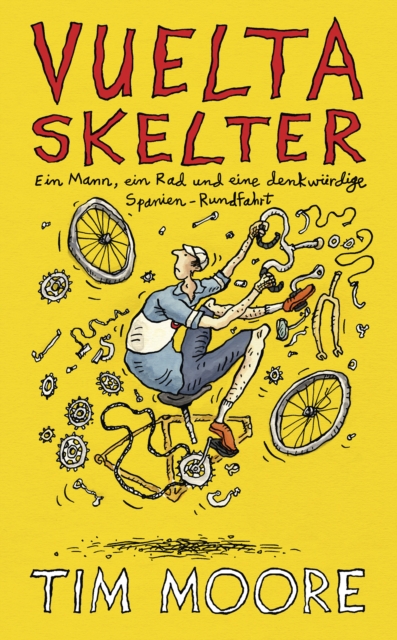 Vuelta Skelter : Ein Mann, ein Rad und eine denkwurdige Spanien-Rundfahrt, EPUB eBook