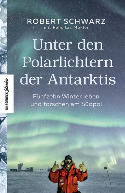 Unter den Polarlichtern der Antarktis : Funfzehn Winter leben und forschen am Sudpol, EPUB eBook
