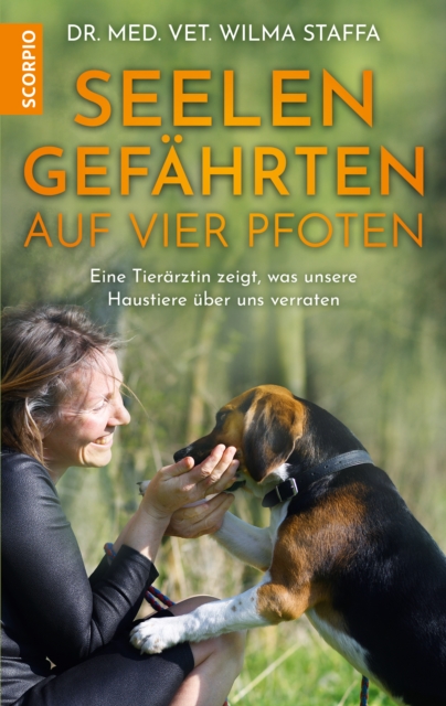 Seelengefahrten auf vier Pfoten : Eine Tierarztin zeigt, was unsere Haustiere uber uns verraten, EPUB eBook