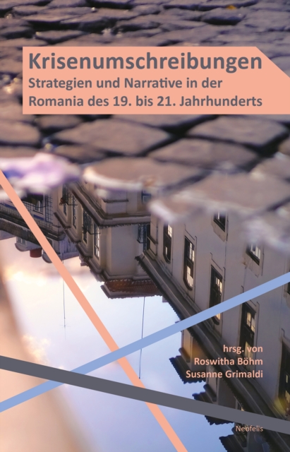 Krisenumschreibungen : Strategien und Narrative in der Romania des 19. bis 21. Jahrhunderts, PDF eBook