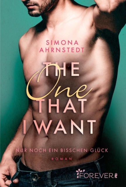The one that I want : Nur noch ein bisschen Gluck, EPUB eBook