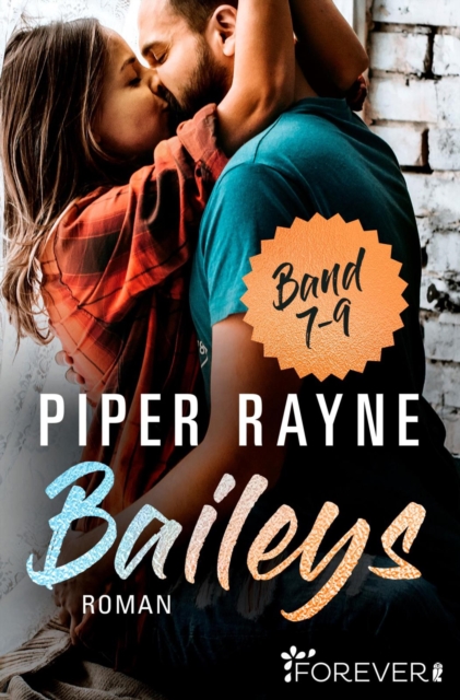 Baileys Band 7-9 : Sammelband | Romantische Unterhaltung mit viel Charme, Witz und Leidenschaft: Band 7-9 der erfolgreichen Baileys-Serie von Piper Rayne, EPUB eBook