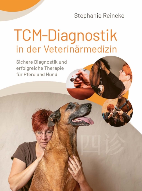 TCM-Diagnostik in der Veterinarmedizin : Sichere Diagnostik und erfolgreiche Therapie fur Pferd und Hund, EPUB eBook