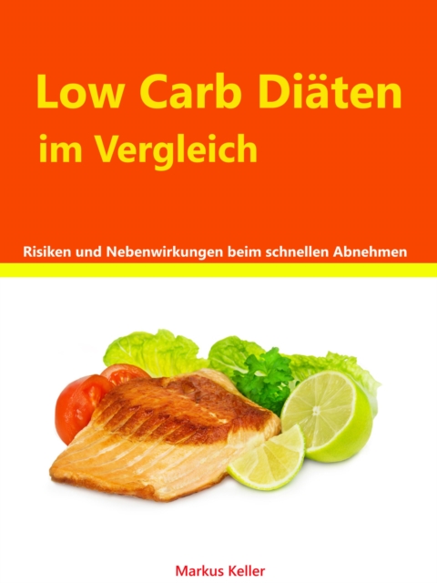 Low Carb Diaten im Vergleich : Risiken und Nebenwirkungen beim schnellen abnehmen, EPUB eBook