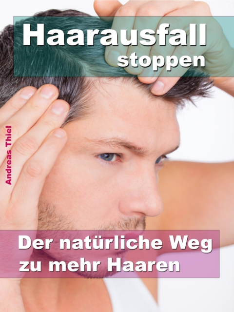 Haarausfall stoppen : Der naturliche Weg zu mehr Haaren, EPUB eBook