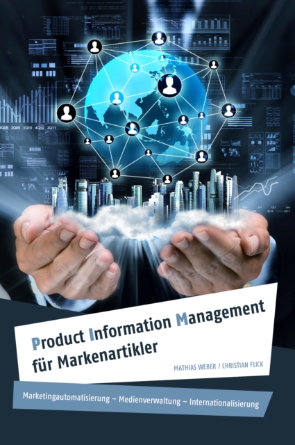 Product Information Management fur Markenartikler : Marketingautomatisierung - Medienverwaltung - Internationalisierung, EPUB eBook