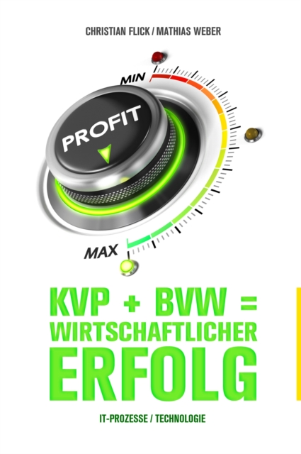 KVP + BVW = wirtschaftlicher Erfolg : IT-Prozesse / Technologie, EPUB eBook