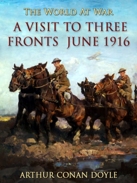 A Visit to Three Fronts June 1916, EPUB eBook