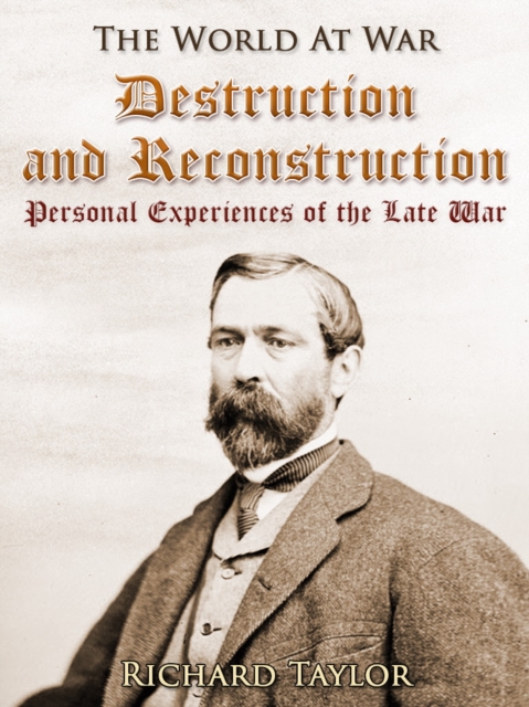 Destruction and Reconstruction: / Personal Experiences of the Late War, EPUB eBook