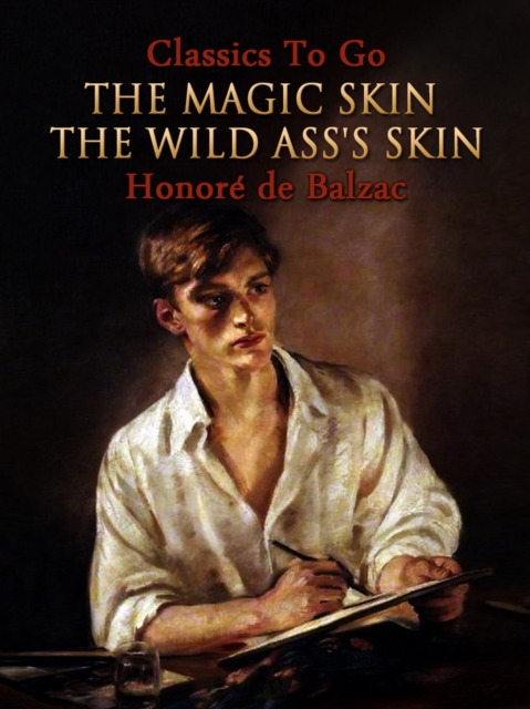 The Magic Skin, Or, The Wild Ass's Skin, EPUB eBook
