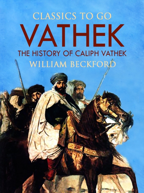 Vathek, Or, The History of Caliph Vathek, EPUB eBook