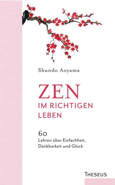 Zen im richtigen Leben : 60 Lehren uber Einfachheit, Dankbarkeit und Gluck, EPUB eBook