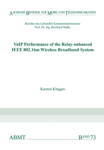 VoIP Performance of the Relay-enhanced IEEE 802.16m Wireless Broadband System, Paperback / softback Book